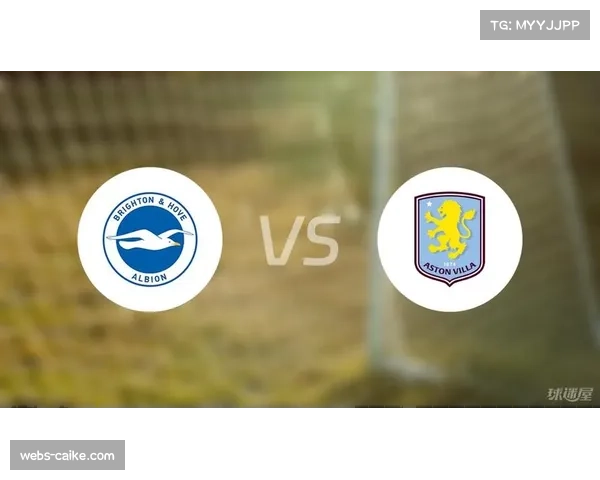 数据模型看好维拉客场拿分，布莱顿主场连胜或终结